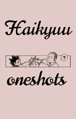 »Haikyuu oneshots«