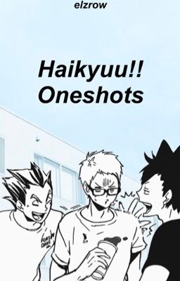 Haikyuu ↣ Oneshots