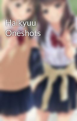 Haikyuu Oneshots