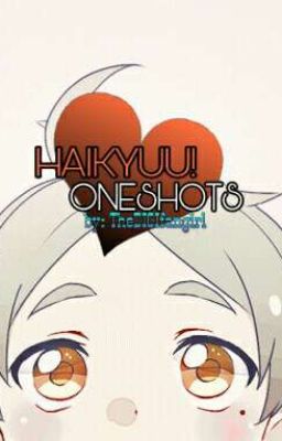 Haikyuu Oneshots/ Drabbles 