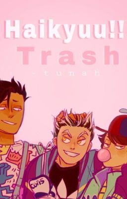 【 Haikyuu!! 】Trash 