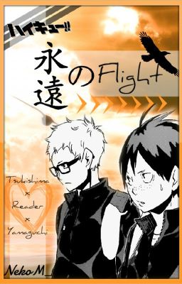 Haikyuu!! - Tsukishima x Reader x Yamaguchi: 永遠のFlight (Endless Flight)