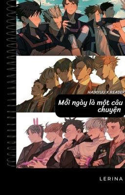 [ Haikyuu X Reader ] Mỗi Ngày Là Một Câu Chuyện