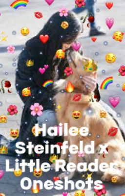 Hailee steinfeld (and characters) x reader (fem)