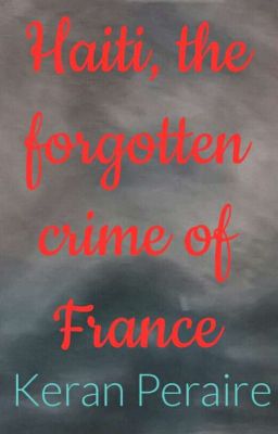 Haiti, the forgotten crime of France (poem)