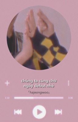  「hajeongwoo」 chúng ta cùng chờ ngày debut nhé 