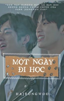 [Hajeongwoo] Một ngày đi học.