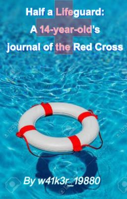 Half a lifeguard: A 14-year-old's journal of the Red Cross