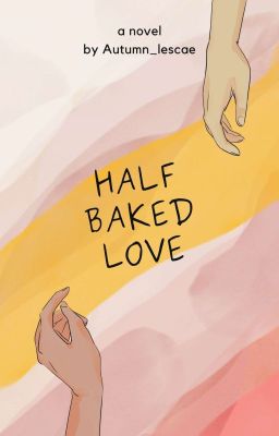 Half Baked Love