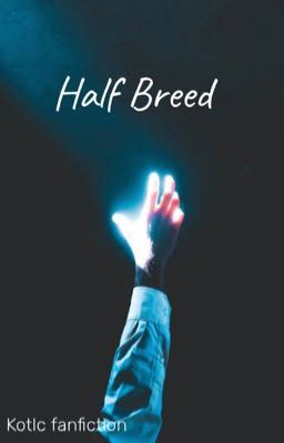 Half Breed (kotlc fanfiction) 