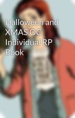 Halloween and XMAS OC Individual RP Book