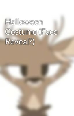 Halloween Costume (Face Reveal?)