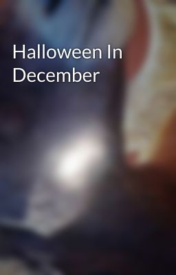 Halloween In December 