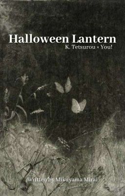 🎃 Halloween Lantern :: K. Tetsurou x Readers!