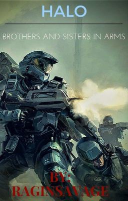 HALO: BROTHERS AND SISTERS IN ARMS (Reformatted and Re-Edited)