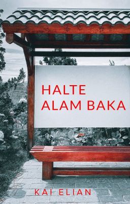 Halte Alam Baka [TAMAT]