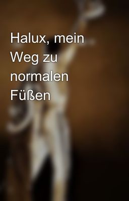 Halux, mein Weg zu normalen Füßen