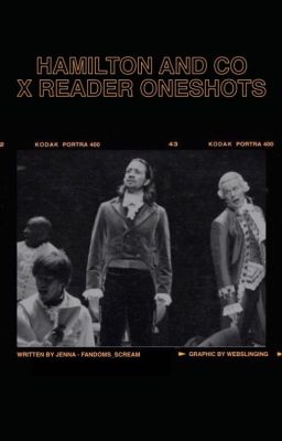 Hamilton and Co x Reader Oneshots