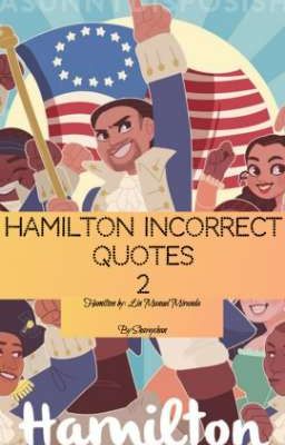 Hamilton Incorrect quotes 2 // By Shawychan