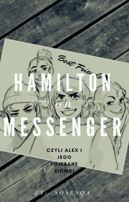 ● HAMILTON ● ON MESSENGER ● modern AU ● [porzucone]