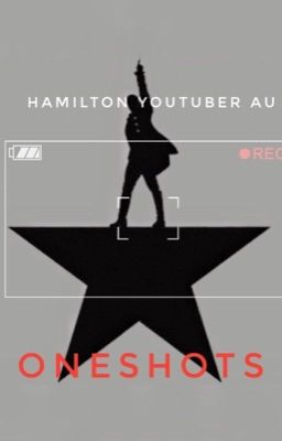 Hamilton YouTubers AU Oneshots