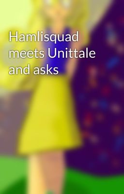 Hamlisquad meets Unittale and asks