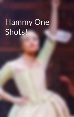 Hammy One Shots!