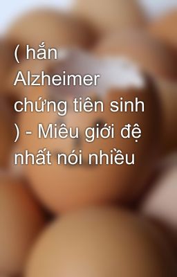 ( hắn Alzheimer chứng tiên sinh ) - Miêu giới đệ nhất nói nhiều