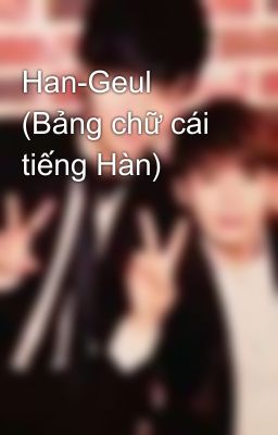 Han-Geul (Bảng chữ cái tiếng Hàn)