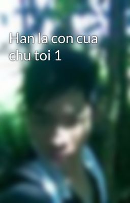 Han la con cua chu toi 1