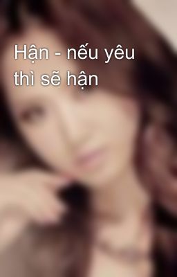 Hận - nếu yêu thì sẽ hận