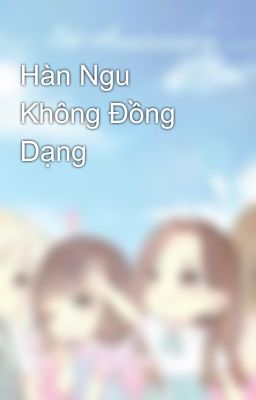 Hàn Ngu Không Đồng Dạng