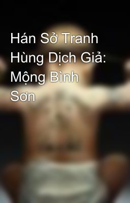 Hán Sở Tranh Hùng Dịch Giả: Mộng Bình Sơn