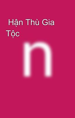  Hận Thù Gia Tộc