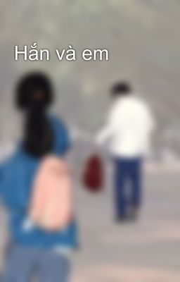 Hắn và em