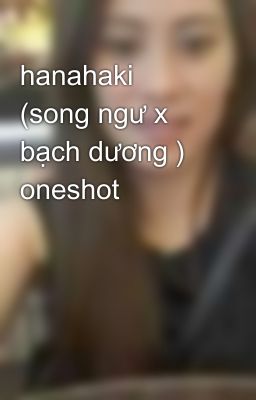 hanahaki  (song ngư x bạch dương ) oneshot