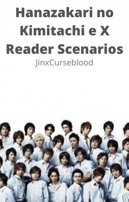 Hanazakari no Kimitachi e X Reader Scenarios (DISCONTINUED)