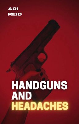 HANDGUNS AND HEADACHES