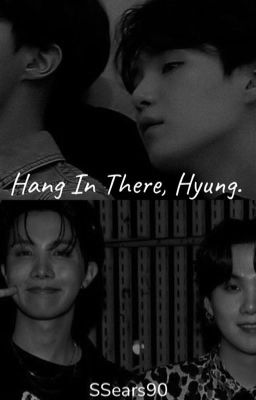 Hang In there, Hyung. [ Yoongi Hurtfic/SOPE]