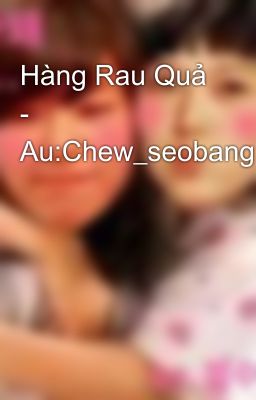 Hàng Rau Quả - Au:Chew_seobang