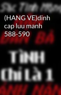 (HANG VE)dinh cap luu manh 588-590