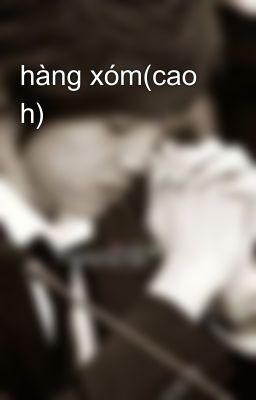 hàng xóm(cao h)