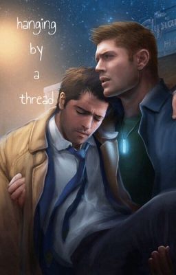 Hanging by a Thread (Destiel)