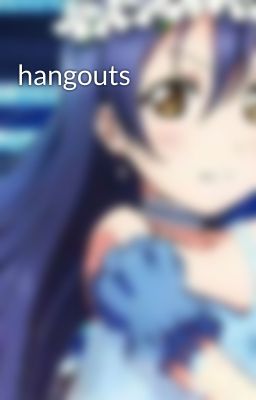 hangouts