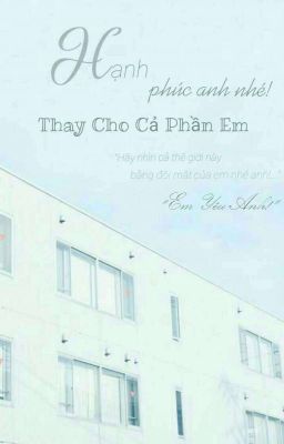 Hạnh Phúc Anh Nhé ! Thay Cho Cả Phần Em