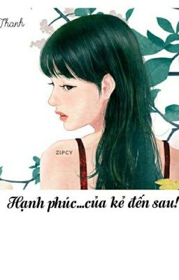 HẠNH PHÚC...của kẻ kẻ đến sau! 