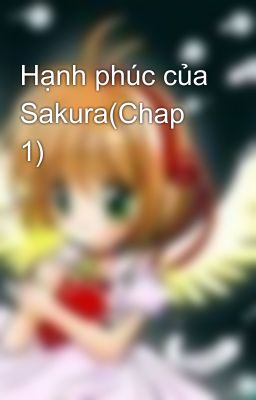 Hạnh phúc của Sakura(Chap 1)