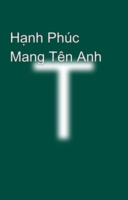 Hạnh Phúc Mang Tên Anh