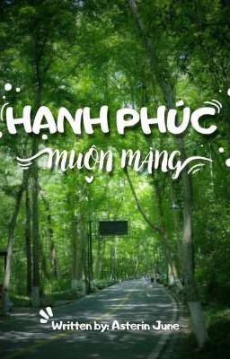 〈 Hạnh phúc muộn màng 〉 - Written by Asterin June