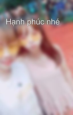 Hạnh phúc nhé